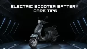 ELECTRIC SCOOTER BATTERY _CARE TIPS